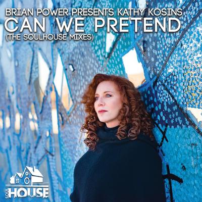 Can We Pretend (Club Mix Edit) By Brian Power, Kathy Kosins's cover
