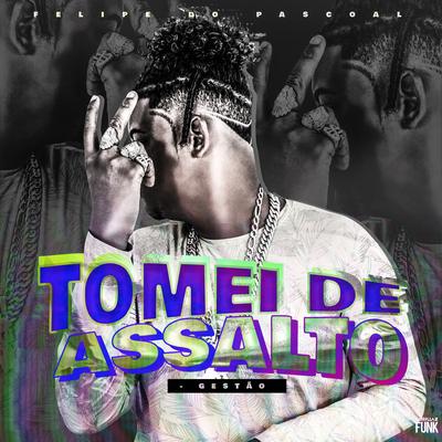 Tomei de Assalto - Gestão By Felipe Do Pascoal's cover