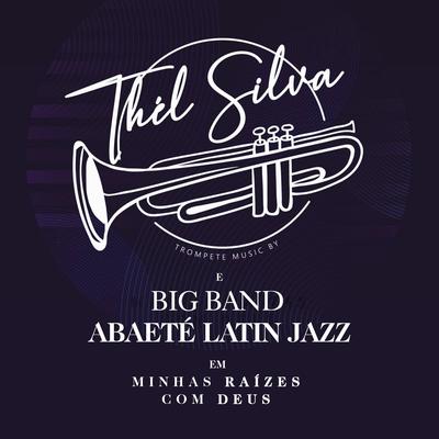 Senhor Eu Sei Que Tu Me Sondas By Thél Silva e Big Band Abaeté Latin Jazz's cover