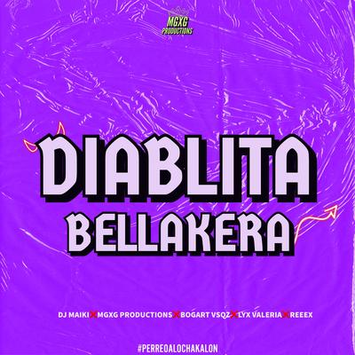 Diablita Bellakera By Dj Maikii, Bogart Vsqz, Lyx Valeria, Reeex, MGXG PRODUCTIONS, Sxbastixn bae's cover