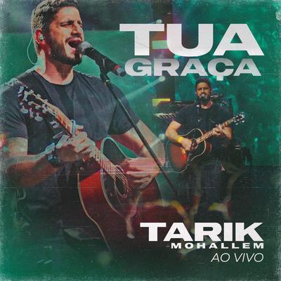 Tua Graça (Ao Vivo) By Tarik Mohallem's cover