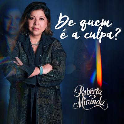 De Quem É a Culpa? By Roberta Miranda's cover