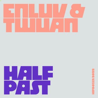 Half Past By Enluv, twuan's cover