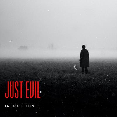 Just Evil By Infraction's cover