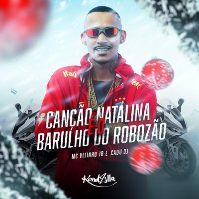 Canção Natalina É o Barulho do Robozão By Mc Vitinho JR, Cadu DJ's cover