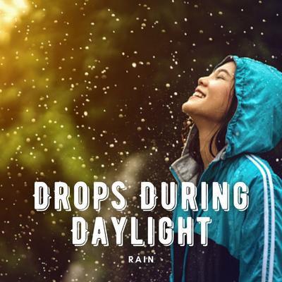 Rain: Drops During Daylight's cover