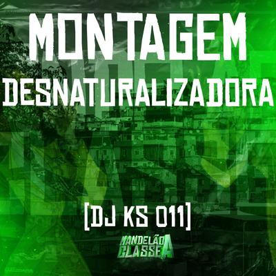 Montagem Desnaturalizadora By DJ KS 011's cover