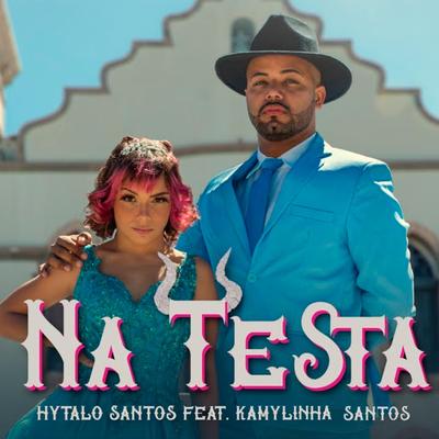 Na Testa (feat. Kamylinha Santos) (feat. Kamylinha Santos) By Hytalo Santos, Kamylinha Santos's cover