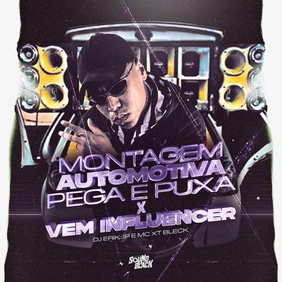 Motagem Automotiva - Pega e Puxa X Vem Influencer By MC XT Bleck, DJ Erik JP's cover