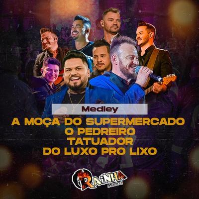 Medley: A Moça do Supermercado / O Pedreiro / Tatuador / Do Luxo Pro Lixo By Rainha Musical's cover