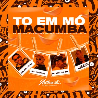 To em Mó Macumba By DJ VINI DA ZO, MC Davi CPR, Mc Kitinho, Yuri Redicopa's cover