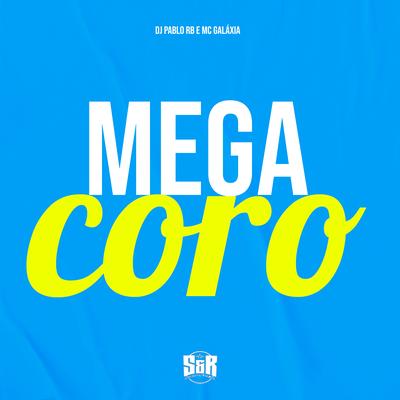 Mega Coro By DJ Pablo RB, MC Galáxia's cover