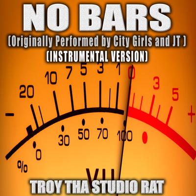 No Bars (Originally Performed by City Girls and JT) (Instrumental Version) By Troy Tha Studio Rat's cover