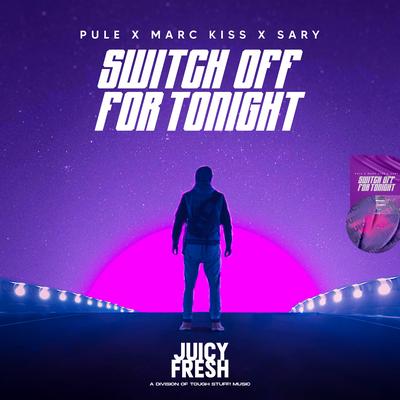 Switch off for Tonight By Marc Kiss, Pule, Sary's cover
