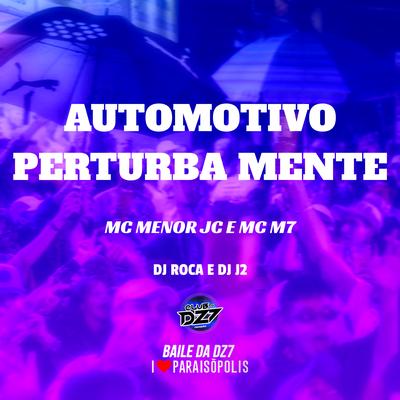 Automotivo Perturba Mente By DJ J2, MC MENOR JC, MC M7's cover