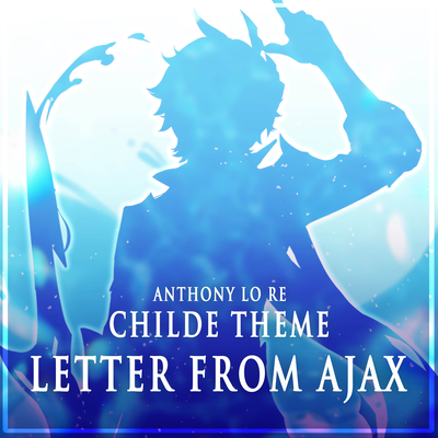 Childe Theme (Letter From Ajax) (From "Genshin Impact") (Epic Version)'s cover