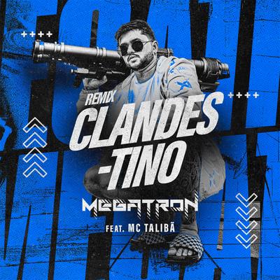 Clandestino (feat. Mc Talibã) (feat. Mc Talibã) (Remix) By Megatron, Mc Talibã's cover