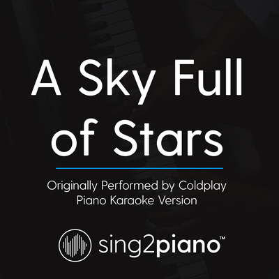 A Sky Full of Stars (Originally Performed By Coldplay) (Piano Karaoke Version)'s cover