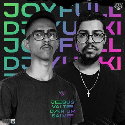 Jesus Vai Te Dar um Salve By JoyFull, Dj Yuuki's cover