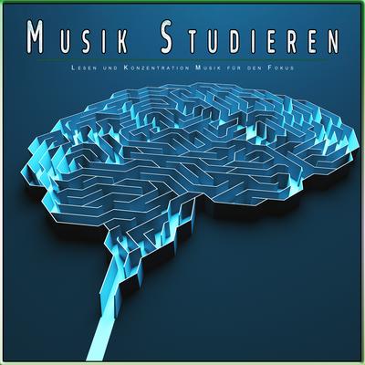 Musik Studieren: Lesen und Konzentration Musik für den Fokus's cover