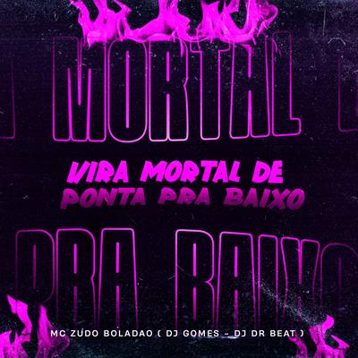 Vira Mortal de Ponta pra Baixo X É Tudo Puta's cover