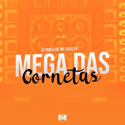 Mega das Cornetas By DJ Pablo RB, MC EVELLYN's cover