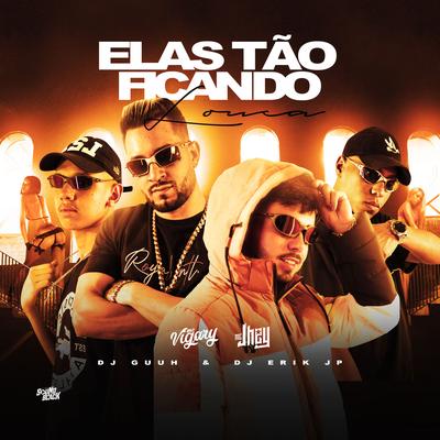 Elas Tão Ficando Louca By Mc Jhey, DJ Guuh, DJ Erik JP, MC Vigary's cover