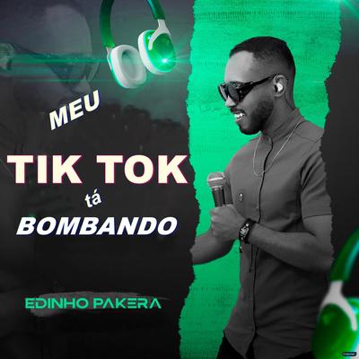 Meu Tik Tok Tá Bombando By Edinho Pakera O Barão da Pisadinha's cover