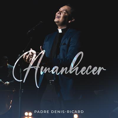 Amanhecer By Padre Denis-Ricard's cover