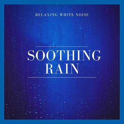 Relaxing White Noise: Soothing Rain, Pt. 19 By Background Noise From TraxLab's cover