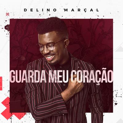 Guarda Meu Coração By Delino Marçal's cover