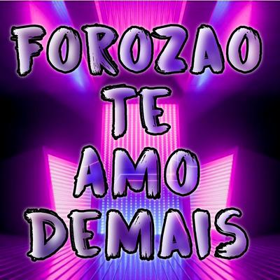 Forozao Te Amo Demais By Dance Comercial Music's cover