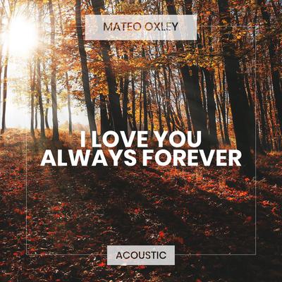 I Love You Always Forever By Mateo Oxley's cover