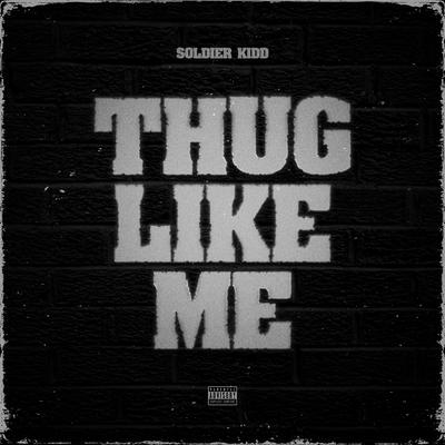 Thug Like Me (Sped Up) By Soldier Kidd's cover