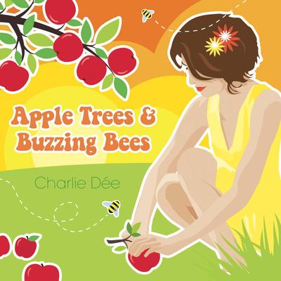Apple Trees & Buzzing Bees By Charlie Dee's cover