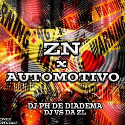 ZN X AUTOMOTIVO By Club do hype, DJ VS DA ZL, Dj Ph De Diadema's cover