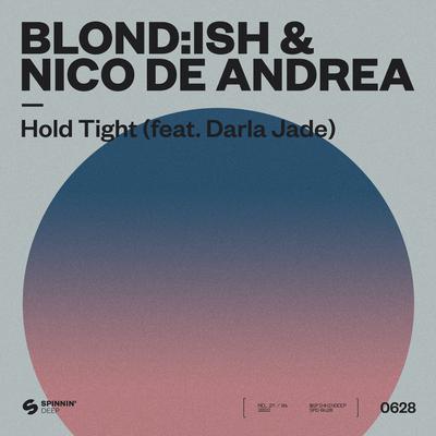 Hold Tight (feat. Darla Jade) By BLOND:ISH, Nico de Andrea, Darla Jade's cover