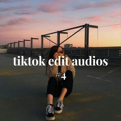 tiktok edit audios #4's cover