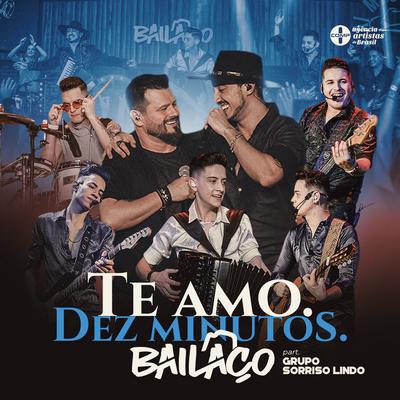 Te Amo / Dez Minutos (Ao Vivo) By Grupo Bailaço, Grupo Sorriso Lindo's cover