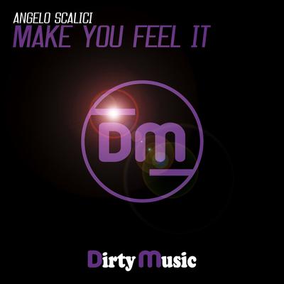 Make You Feel It By Angelo Scalici's cover
