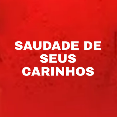 SAUDADE DE SEUS CARINHOS's cover