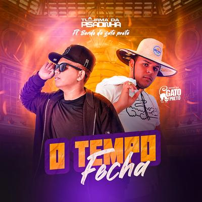 O Tempo Fecha (feat. Bonde do gato preto) (feat. Bonde do gato preto) By Turma da Pisadinha, Bonde do gato preto's cover