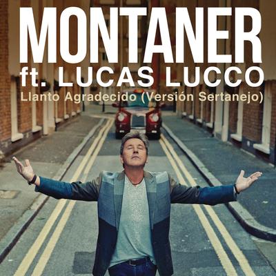 Llanto Agradecido (feat. Lucas Lucco) (Versión Sertanejo) By Ricardo Montaner, Lucas Lucco's cover