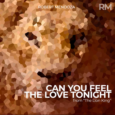 Can You Feel The Love Tonight By Robert Mendoza's cover