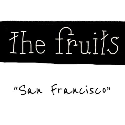 San Francisco By The Fruits's cover