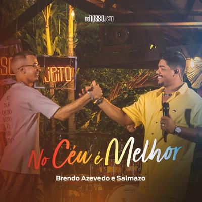 No Céu é Melhor By Brendo Azevedo, SALMAZO's cover