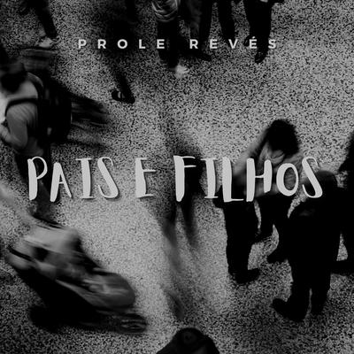 Pais e Filhos By Prole Revés's cover