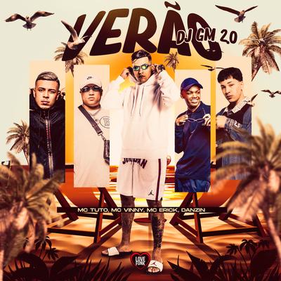 Verão Dj Gm 2.0 By MC Tuto, MC Vinny, DANZIN, Love Funk, Mc Erick's cover