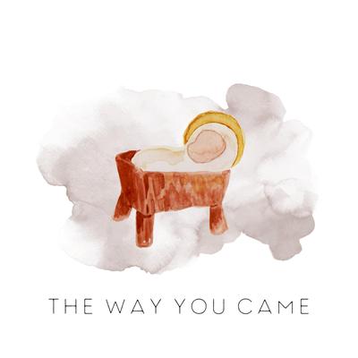The Way You Came (Single)'s cover