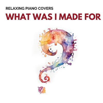 What Was I Made For? (Piano Version)'s cover